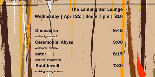 ambient_electronic music show: Dinosauria, Ceremonial Abyss, aster, Bobi Jewell at The Lamplighter