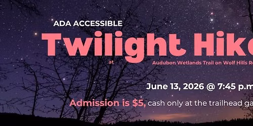 Twilight Hike (ADA Accessible)