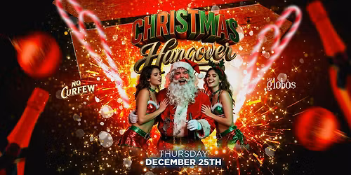 NO CURFEW CHRISTMAS HANGOVER  @ LOS GLOBOS \/ $5 BEFORE 10:30PM W\/RSVP