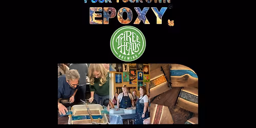 Pour Your Own Epoxy\u2122 (February 24th at Three Heads Brewing, Rochester, NY)