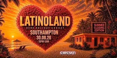 LATINOLAND AT CIRCUIT - SOUTHAMPTON - LA CASITA SUMMER EDITION