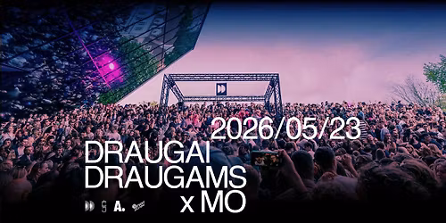 DRAUGAI DRAUGAMS x MO