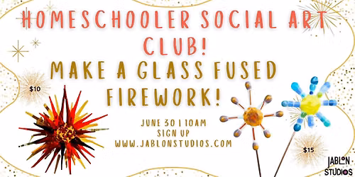 Homeschooler Social Art Club!! Glass Fused Fireworks!!