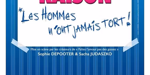 Les femmes ont toujours raison, les hommes n\u2019ont jamais tort !