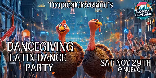 TropicalCleveland\u2019s "DanceGiving" Latin Dance Party : Sat Nov 29 @ Nuevo