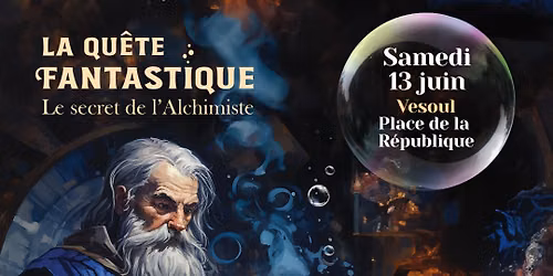 La Qu\u00eate Fantastique de Vesoul : Le secret de l\u2019Alchimiste
