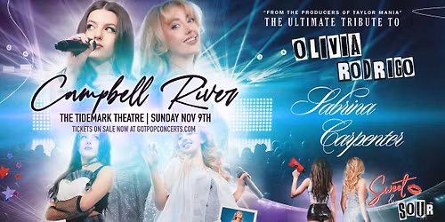 SWEET & SOUR: The Ultimate Tribute to Olivia Rodrigo & Sabrina Carpenter (Campbell River BC)
