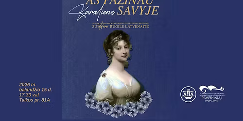 Popiet\u0117 \u201eA\u0161 pa\u017einau karalien\u0119 savyje\u201c su aktore Rugile Latv\u0117naite 