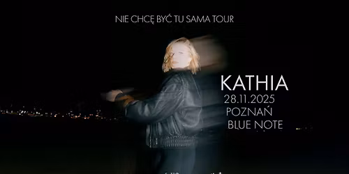 KATHIA | Nie chc\u0119 by\u0107 tu sama tour | Pozna\u0144