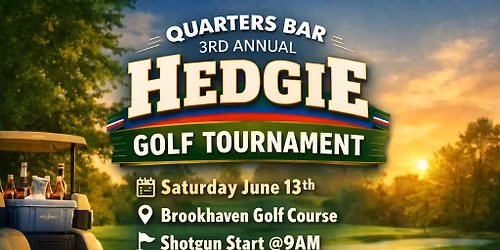 Quarters Bar 3rd Annual Hedgie Golf Tournament 