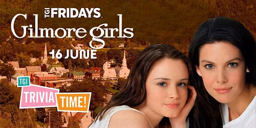 GILMORE GIRLS Trivia [GREEN HILLS] at TGI Fridays