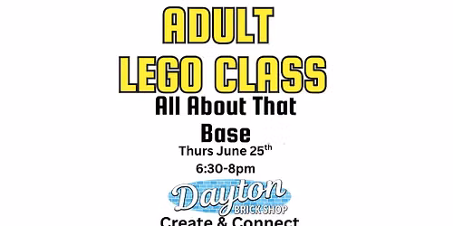 ADULT LEGO CLASS- I\u2019m All About That Base!