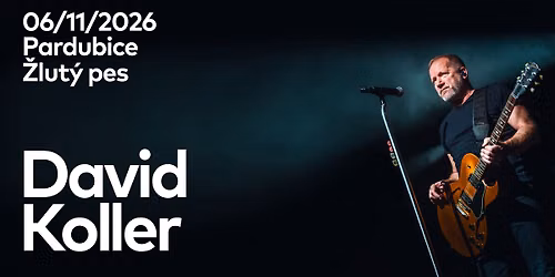 David Koller - Nebudem se b\u00e1t tour 2026 \/ Pardubice \/ \u017dlut\u00fd pes