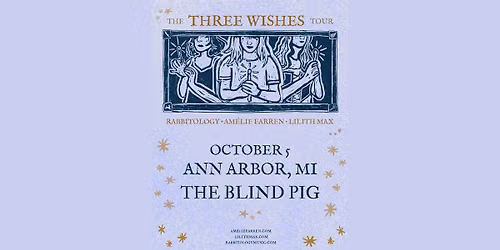 Am\u00e9lie Farren, Lilith Max, Rabbitology - The Three Wishes Tour @ The Blind Pig | 10\/5