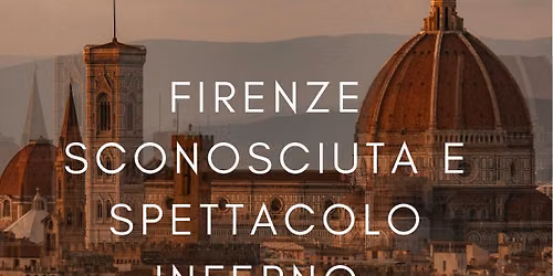 Firenze Insolita & Inferno Experience
