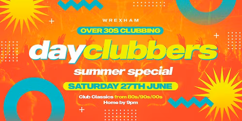 WREXHAM - DayClubbers: The Summer Day Party! \ud83c\udf89