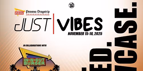 JUST VIBES "HARD. PARKED. SHOWCASE." @ NHRA FINALS POMONA '25