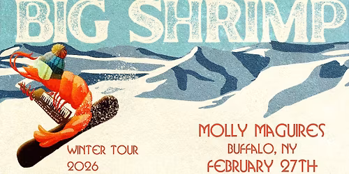 Big Shrimp at Molly Maguire's -- Winter Tour 2026