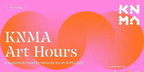 KNMA Art Hours at Aerocity
