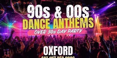 90s & 00s Dance Anthems Day Party: Oxford