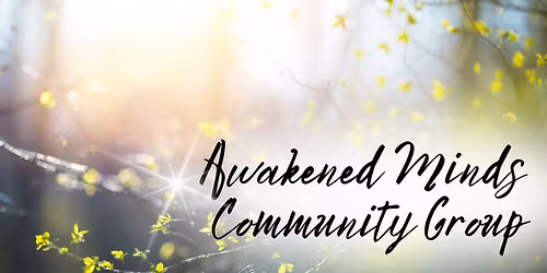 Awakened Minds Community Group (for youth and young adults)