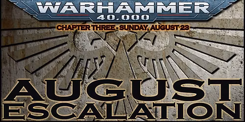 40k August Escalation - Chapter 3