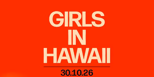 Girls In Hawaii + Premi\u00e8re partie