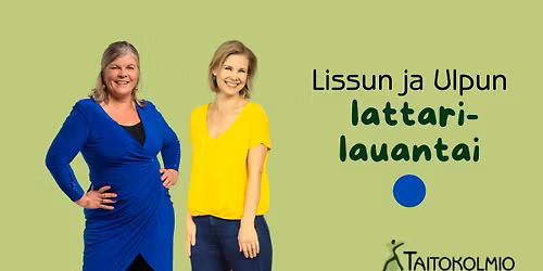 Lissun ja Ulpun lattarilauantai 