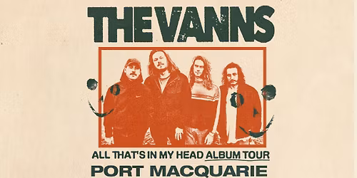 The Vanns \/\/ Port Macquarie \/\/ 'All That's In My Head' Tour \/\/ Finnian's \/\/ 18+