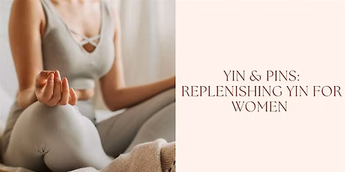 Yin & Pins: Replenishing Yin for Women