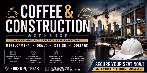 Coffee & Construction Houston  Workshop: Buy \u00b7 Build \u00b7 Invest \u00b7 Certify