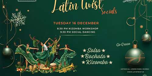 Tuesday 16 December - Latin Twist in Green @ AntiSocial Lower Parel I Salsa- Bachata-Kizomba