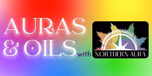 Auras & Oils with Northern Aura (5\/16 Anchorage)