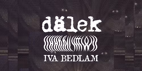 D\u00c4LEK (US) + CCHHRRIISSTTOODD (BE) + IVA BEDLAM (BE)