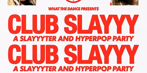 CLUB SLAYYY: SLAYYYTER + HYPERPOP NIGHT