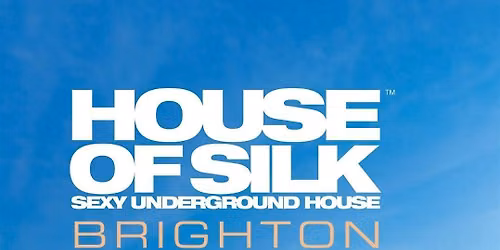 House of Silk - Brighton - (Day Event)