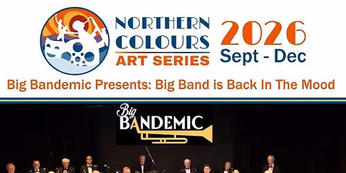 Northern Colours Art Series - Big Bandemic Presents: Big Band is Back In The Mood!