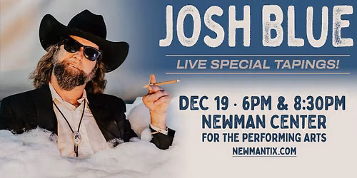 Josh Blue: Newman Center for the Performing Arts | Special Tapings!