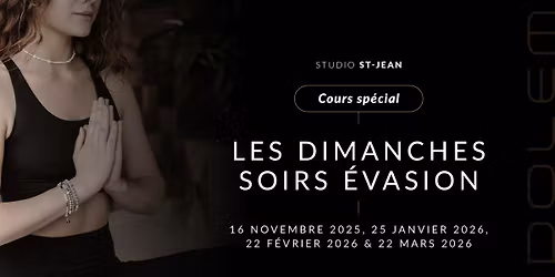 Les DIMANCHES SOIRS \u00c9VASION  (Cours de yoga chaud ambiant)