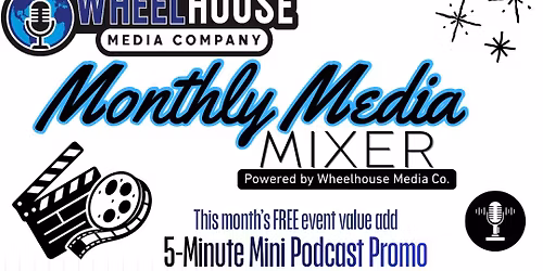 Monthly Media Mixer powered by Wheelhouse Media Co.