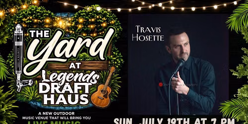 Travis Hosette - LIVE @ The Yard, Legends Draft Haus