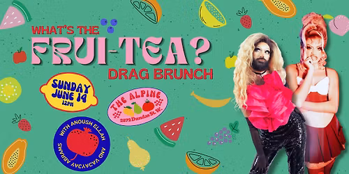 What's the Fruit-Tea? Drag Brunch