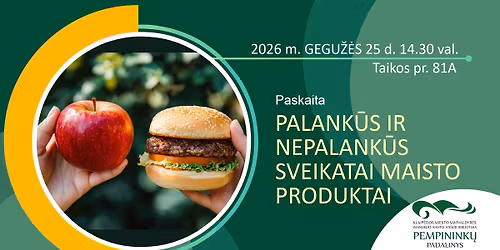 Paskaita \u201ePalank\u016bs ir nepalank\u016bs maisto produktai \u017emogaus organizmui\u201c