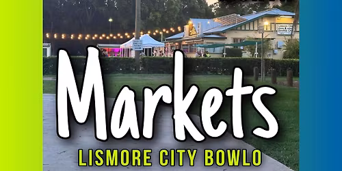 Lismore City Bowlo Markets - 16th November 2025
