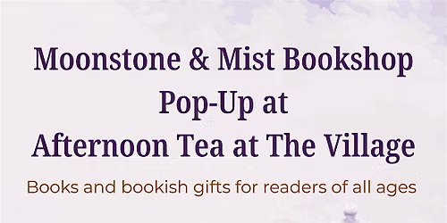Moonstone & Mist Bookshop Pop-Up at Afternoon Tea at the Village