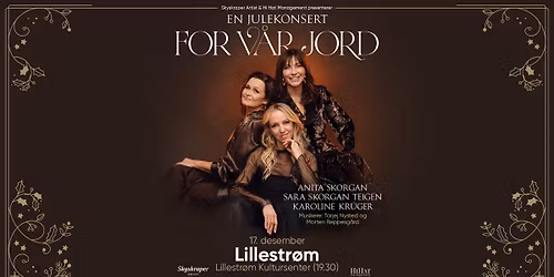 FOR V\u00c5R JORD med Anita Skorgan, Sara Skorgan Teigen og Karoline Kr\u00fcger \/\/ Lillestr\u00f8m Kultursenter