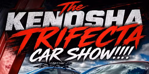 The Kenosha trifecta car show!!!!