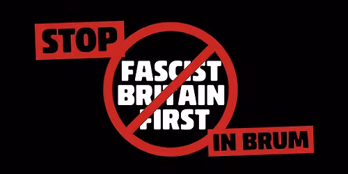 Stop fascist Britain First in Birmingham