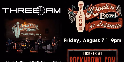 Three AM | Rock'n'Bowl\u00ae de Lafayette