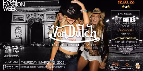 VON DUTCH | FASHION WEEK CLOSING PARTY | DEFILE SHOW CLUBBING | PAVILLON TILSITT | Jeudi 12 Mars